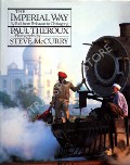 Book cover of The Imperial Way - By Rail from Peshawar to Chittagong by THEROUX, Paul 